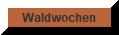 Waldwochen